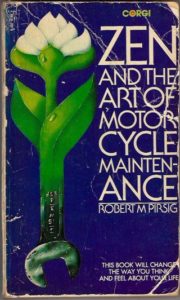 Zen and the Art of Motorcycle Maintenance